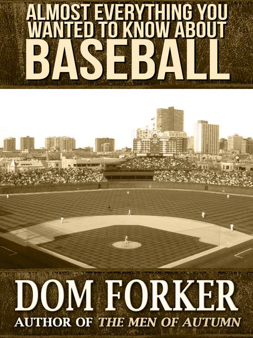 Title details for Almost Everything You Wanted to Know About Baseball by Dom Forker - Available